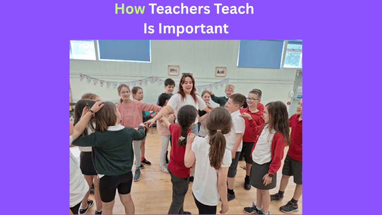 How Teachers Teach Is Important